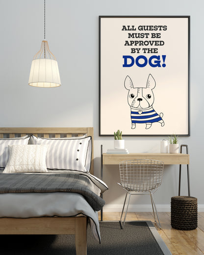 ALL GUESTS MUST BE APPROVED BY THE DOG
