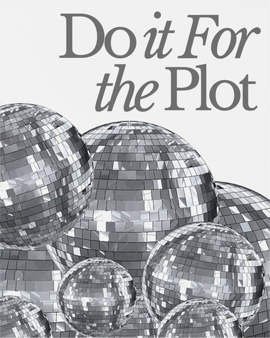 DO IT FOR THE PLOT